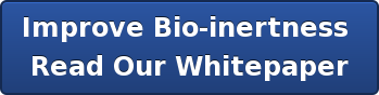 Improve Bio-inertness  Read Our Whitepaper